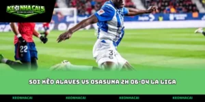 soi kèo Alaves vs Osasuna 2h 06-04 La Liga
