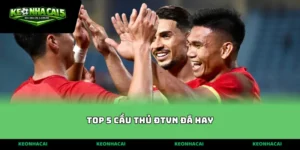 top 5 cầu thủ đtvn đá hay