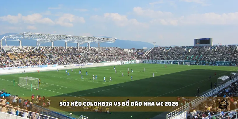 soi kèo Colombia vs Bồ Đào Nha WC 2026