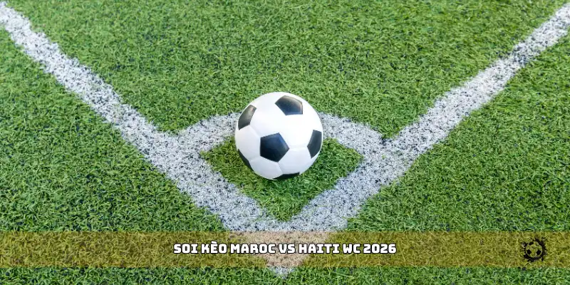 soi kèo Maroc vs Haiti WC 2026