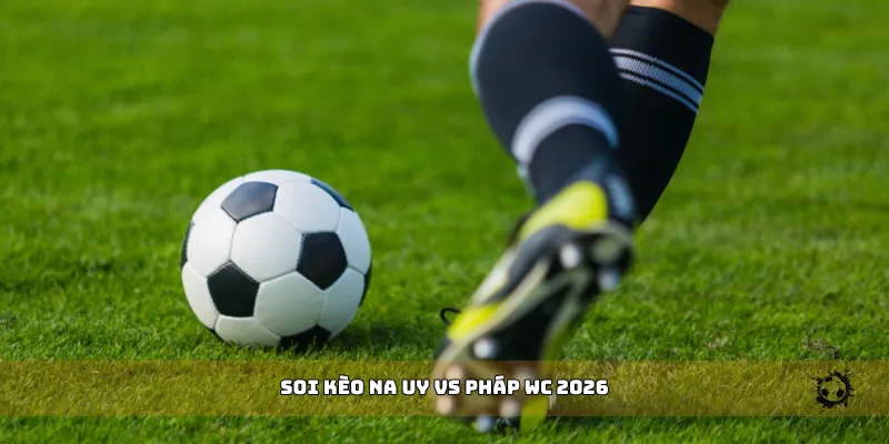 soi kèo Na Uy vs Pháp WC 2026