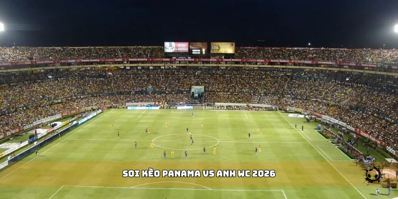 soi kèo Panama vs Anh WC 2026