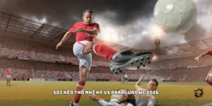 soi kèo Thổ Nhĩ Kỳ vs Paraguay WC 2026